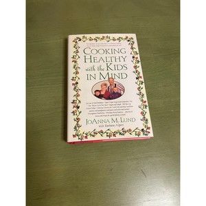 Cooking Healthy with the Kids In Mind by JoAnna M Lund Hardcover 1998